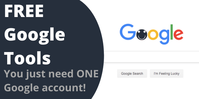 FREE Google Tools - You just need ONE Google account!
