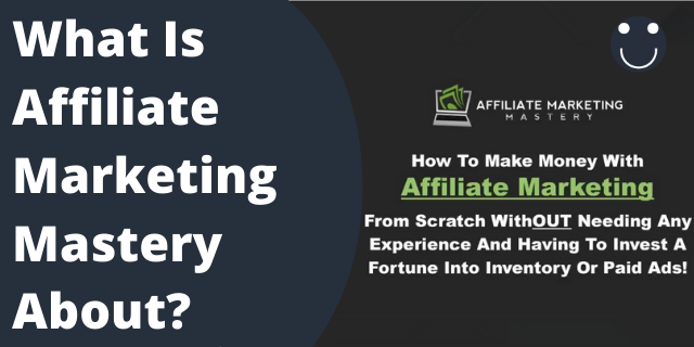 What Is Affiliate Marketing Mastery About?