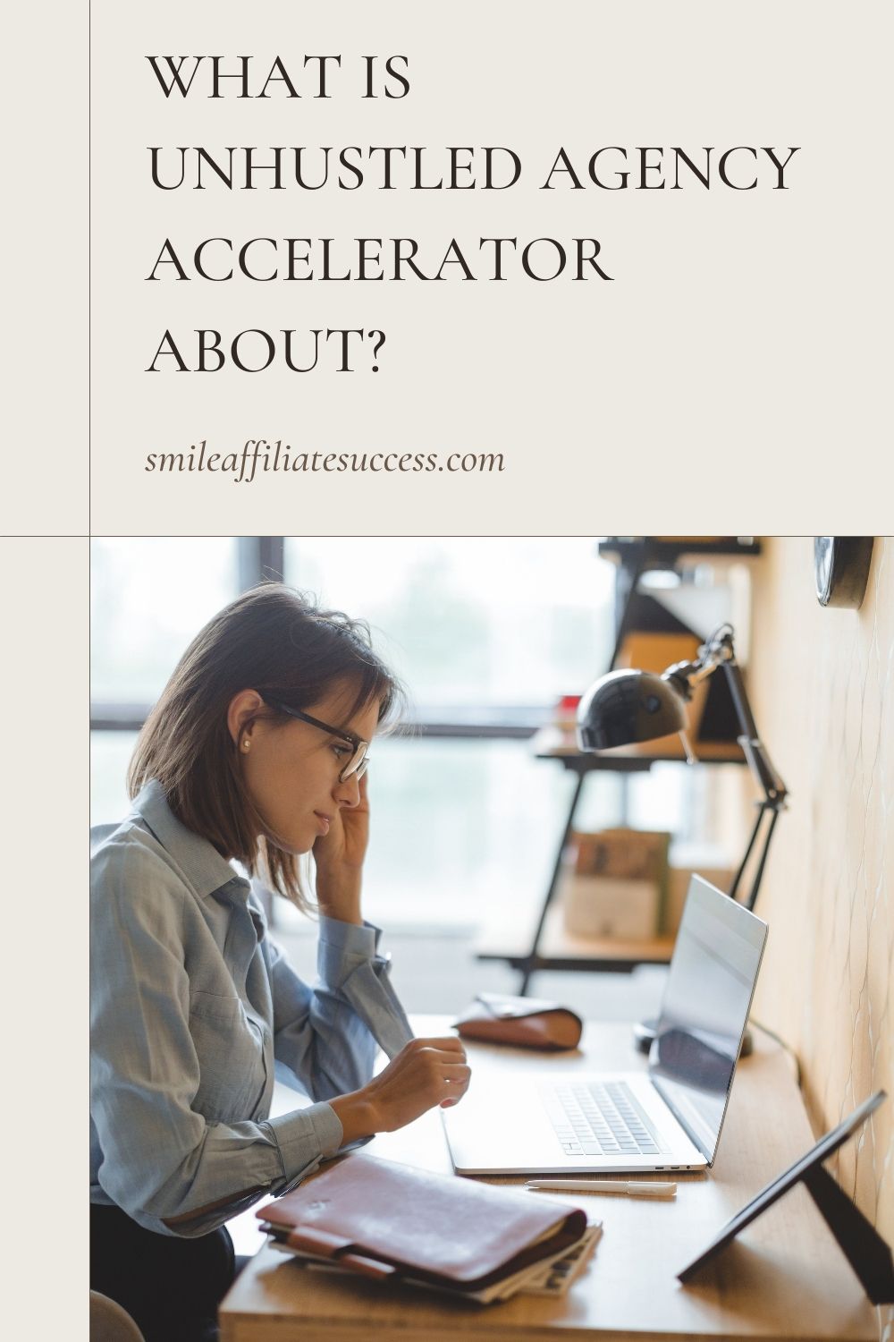 What Is UnHustled Agency Accelerator About?