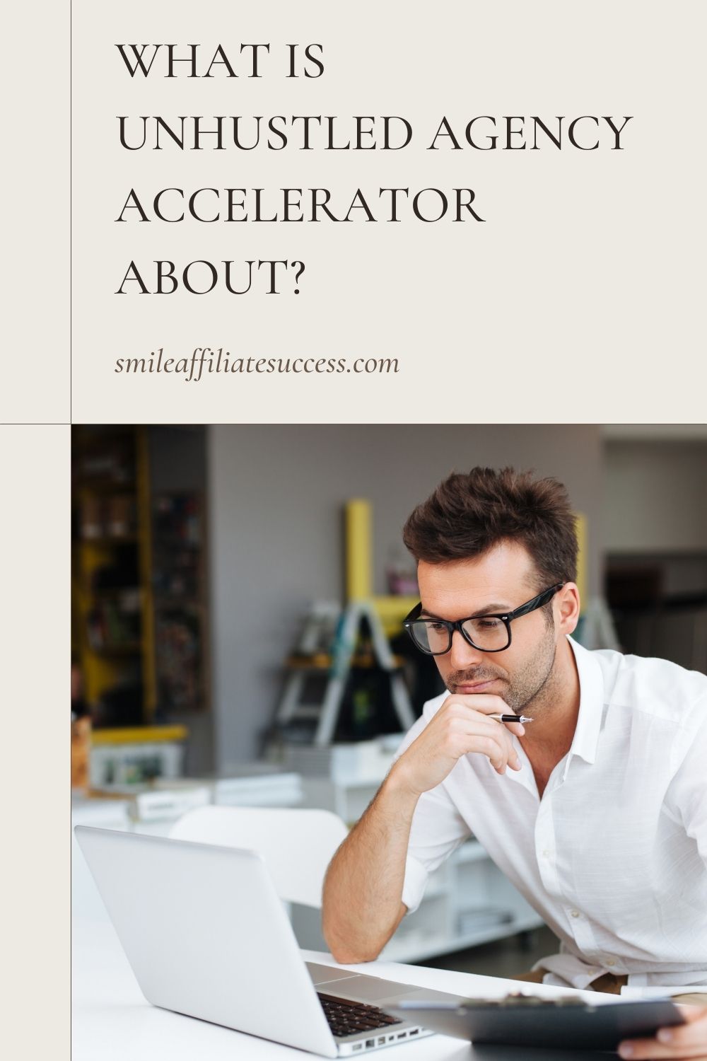 What Is UnHustled Agency Accelerator About?