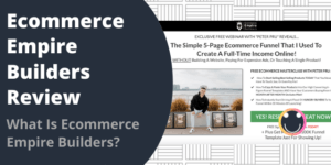 What Is Ecommerce Empire Builders?
