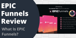 What Is EPIC Funnels?