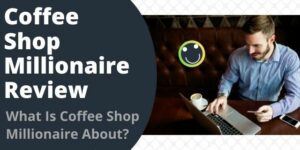 What Is Coffee Shop Millionaire About?