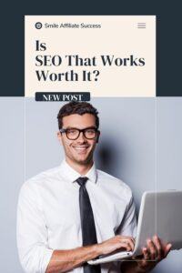 Is SEO That Works Worth It?
