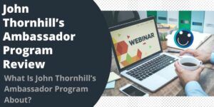 What Is John Thornhill’s Ambassador Program About?