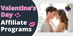 Valentine’s Day Affiliate Programs