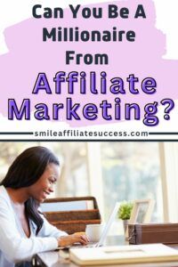 Can You Be A Millionaire From Affiliate Marketing?