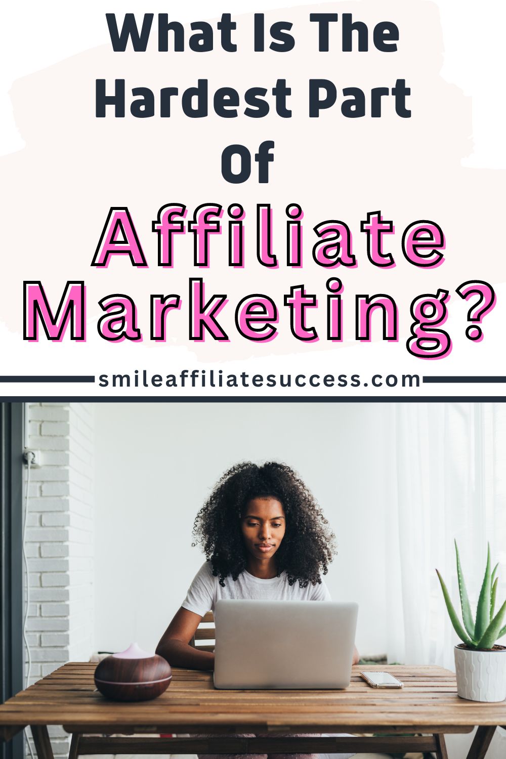 What Is The Hardest Part Of Affiliate Marketing?